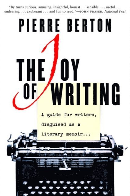 Pierre Berton - Joy of Writing, E-bok