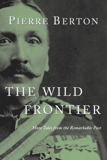 Pierre Berton - Wild Frontier, E-bok