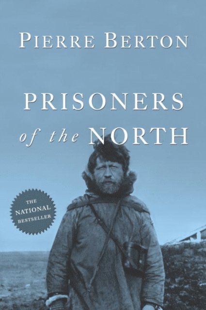 Pierre Berton - Prisoners of the North, E-bok