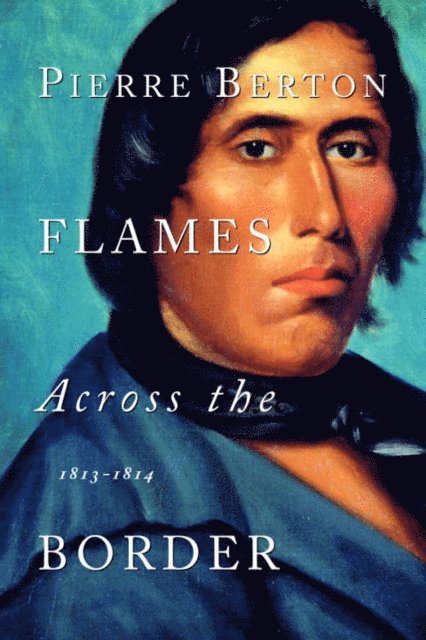 Pierre Berton - Flames Across the Border, E-bok