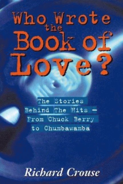 Richard Crouse - Who Wrote The Book Of Love?, E-bok