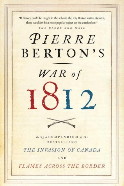 Pierre Berton - Pierre Berton's War of 1812, E-bok