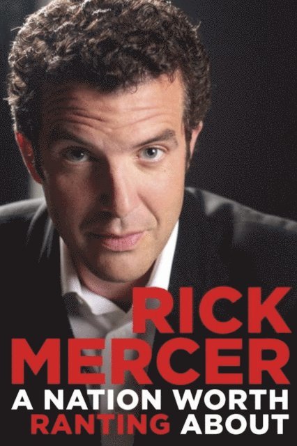 Rick Mercer - Nation Worth Ranting About, E-bok