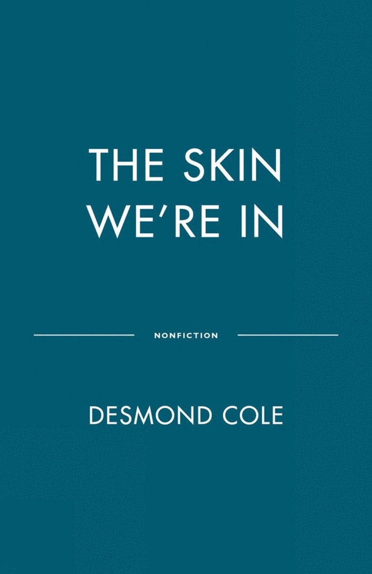 Desmond Cole - Skin We're In, Inbunden