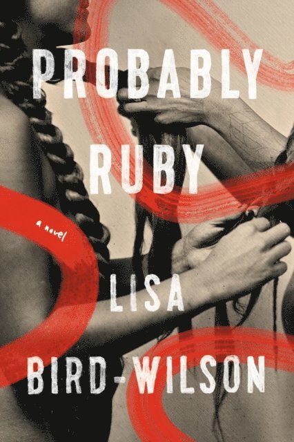 Lisa Bird-Wilson - Probably Ruby, E-bok