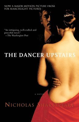 Nicholas Shakespeare - The Dancer Upstairs, Häftad