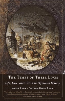 James Deetz, Patricia Scott Deetz - The Times of Their Lives: Life, Love, and Death in Plymouth Colony, Häftad