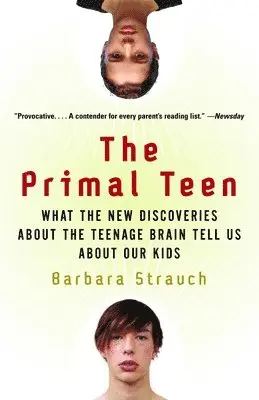 Barbara Strauch - The Primal Teen: What the New Discoveries about the Teenage Brain Tell Us about Our Kids, Häftad. Tillgänglighet: Lägg i varukorg