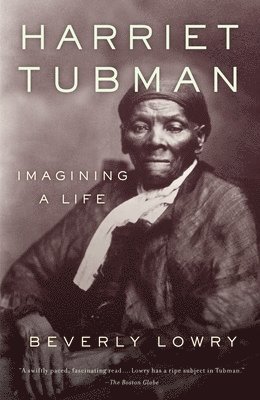 Beverly Lowry - Harriet Tubman: Imagining a Life, Häftad. Tillgänglighet: Lägg i varukorg