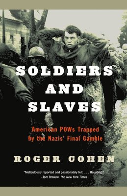 Roger Cohen - Soldiers and Slaves, Häftad. Tillgänglighet: Lägg i varukorg