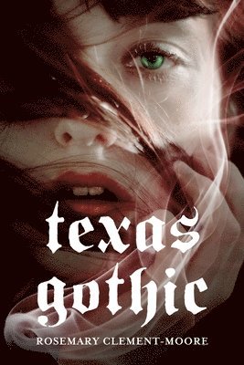 Rosemary Clement-Moore - Texas Gothic, Häftad. Tillgänglighet: Lägg i varukorg