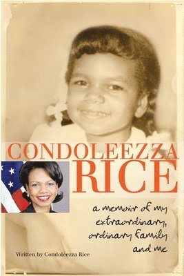 Condoleezza Rice - Condoleezza Rice: A Memoir of My Extraordinary, Ordinary Family and Me, Häftad