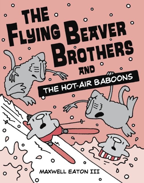 III Maxwell Eaton - Flying Beaver Brothers and the Hot Air Baboons, E-bok