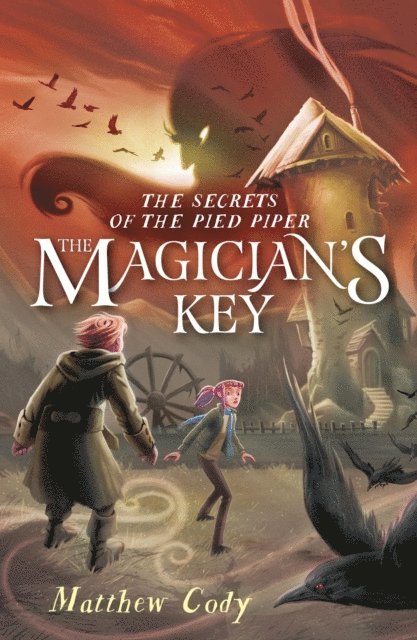 Matthew Cody - Secrets of the Pied Piper 2: The Magician's Key, E-bok