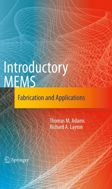 Richard A. Layton, Thomas M. Adams - Introductory MEMS, E-bok