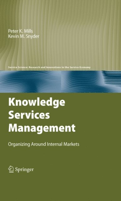 Kevin M. Snyder, Peter K. Mills - Knowledge Services Management, E-bok