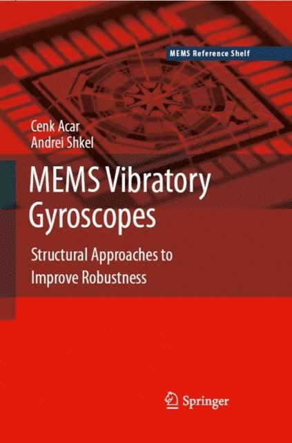 Andrei Shkel, Cenk Acar - MEMS Vibratory Gyroscopes, E-bok