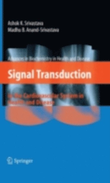 Madhu B. Anand-Srivastava, Ashok K. Srivastava - Signal Transduction in the Cardiovascular System in Health and Disease, E-bok