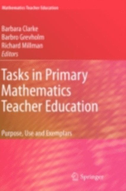 Richard Millman, Barbro Grevholm, Barbara Clarke - Tasks in Primary Mathematics Teacher Education, E-bok