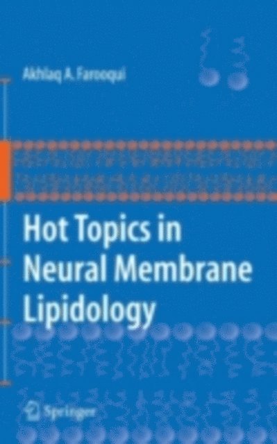 Akhlaq A. Farooqui - Hot Topics in Neural Membrane Lipidology, E-bok