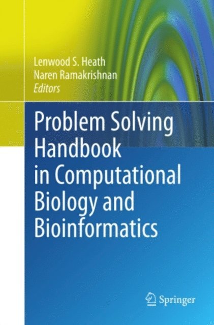Naren Ramakrishnan, Lenwood S. Heath - Problem Solving Handbook in Computational Biology and Bioinformatics, E-bok