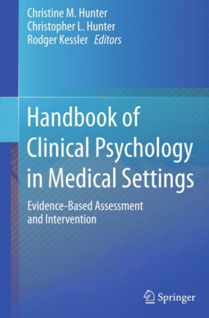 Rodger Kessler, Christopher L. Hunter, Christine M. Hunter - Handbook of Clinical Psychology in Medical Settings, E-bok