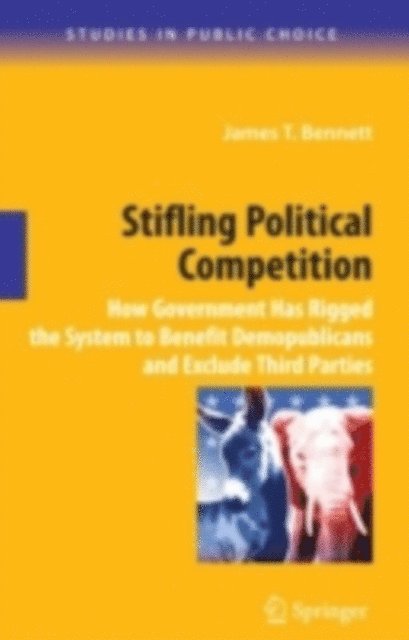 James T. Bennett - Stifling Political Competition, E-bok