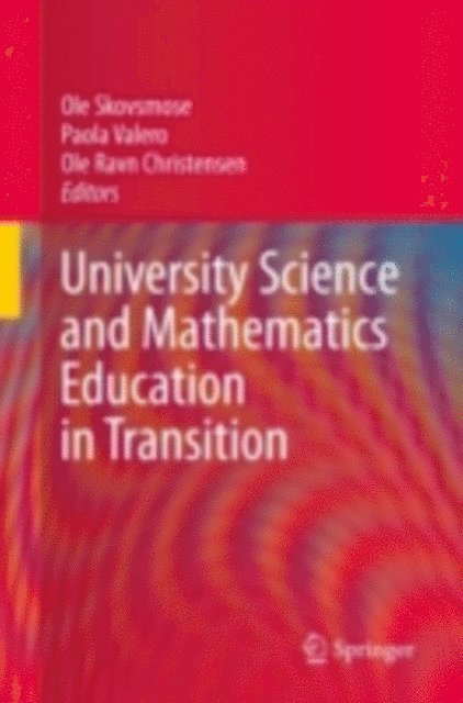 Ole Ravn Christensen, Paola Valero, Ole Skovsmose - University Science and Mathematics Education in Transition, E-bok