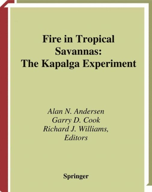 Richard J. Williams, Garry D. Cook, Alan N. Andersen - Fire in Tropical Savannas, E-bok