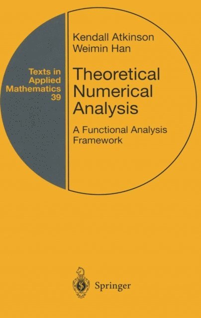 Weimin Han, Kendall Atkinson - Theoretical Numerical Analysis, E-bok