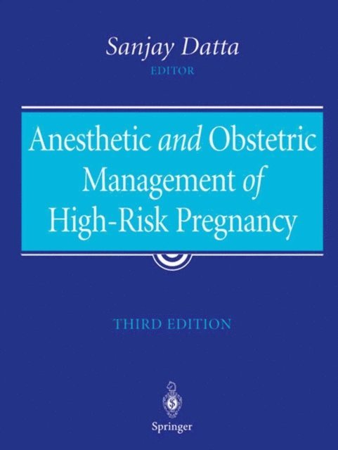 Sanjay Datta - Anesthetic and Obstetric Management of High-Risk Pregnancy, E-bok