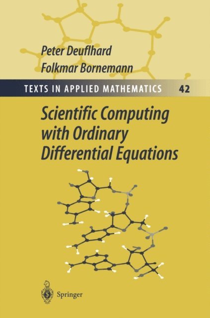 Folkmar Bornemann, Peter Deuflhard - Scientific Computing with Ordinary Differential Equations, E-bok