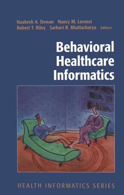Sarbori R. Bhattacharya, Robert T. Riley, Nancy M. Lorenzi, Naakesh A. Dewan - Behavioral Healthcare Informatics, E-bok