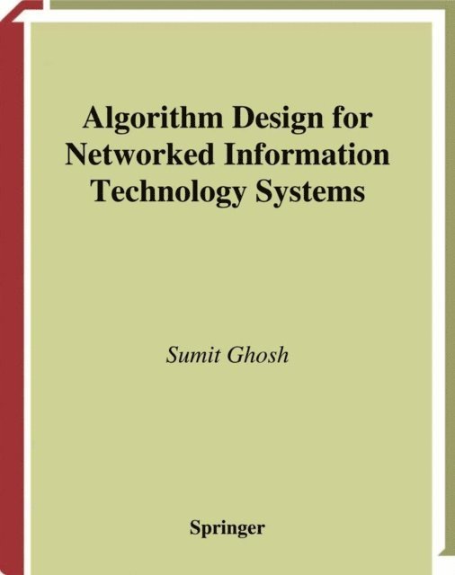 Sumit Ghosh - Algorithm Design for Networked Information Technology Systems, E-bok
