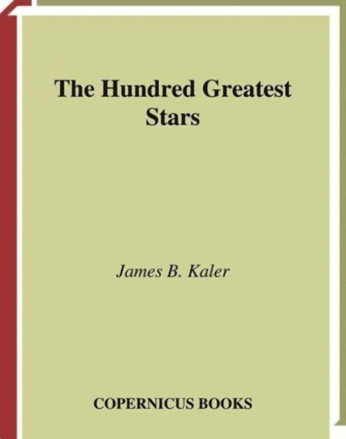 James B. Kaler - Hundred Greatest Stars, E-bok