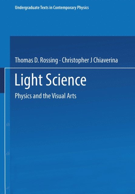 Christopher J Chiaverina, Thomas D. Rossing - Light Science, E-bok
