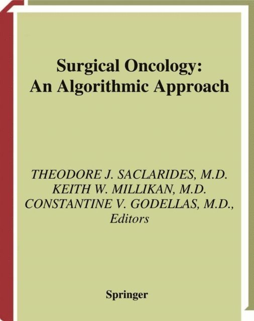 Constantine V. Godellas, Keith W. Millikan, Theodore J. Saclarides - Surgical Oncology, E-bok