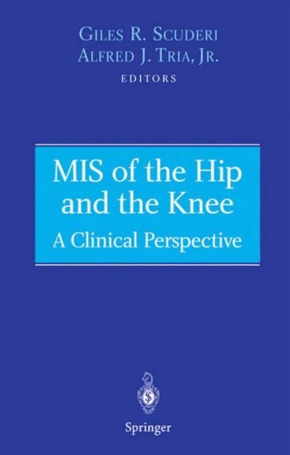 Jr. Tria, Alfred J., Giles R. Scuderi - MIS of the Hip and the Knee, E-bok