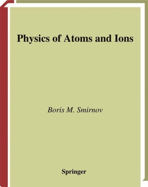 Boris M. Smirnov - Physics of Atoms and Ions, E-bok