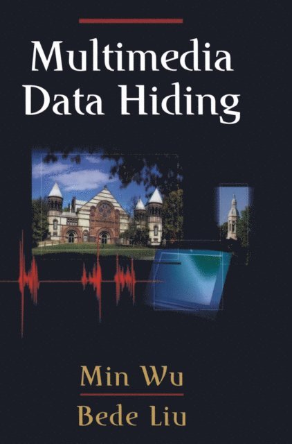 Bede Liu, Min Wu - Multimedia Data Hiding, E-bok