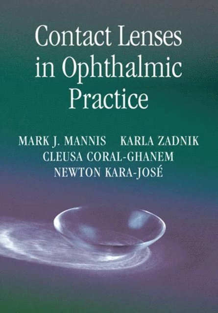 Newton Kara-Jose, Cleusa Coral-Ghanem, Karla Zadnik, Mark J. Mannis - Contact Lenses in Ophthalmic Practice, E-bok