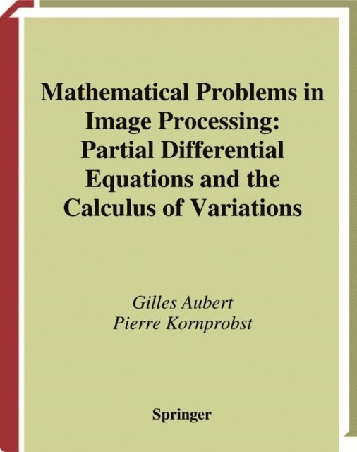 Pierre Kornprobst, Gilles Aubert - Mathematical Problems in Image Processing, E-bok