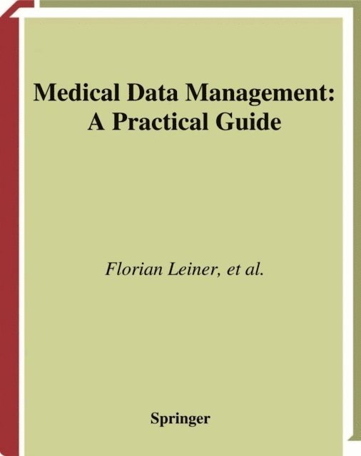 Petra Knaup-Gregori, Reinhold Haux, Wilhelm Gaus, Florian Leiner - Medical Data Management, E-bok