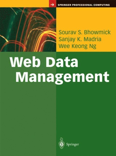 Wee K. Ng, Sanjay K. Madria, Sourav S. Bhowmick - Web Data Management, E-bok
