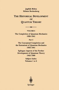 Conceptual Completion and Extensions of Quantum Mechanics 1932-1941. Epilogue: Aspects of the Further Development of Quantum Theory 1942-1999