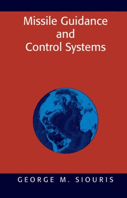 George M. Siouris - Missile Guidance and Control Systems, E-bok