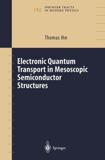 Thomas Ihn - Electronic Quantum Transport in Mesoscopic Semiconductor Structures, E-bok