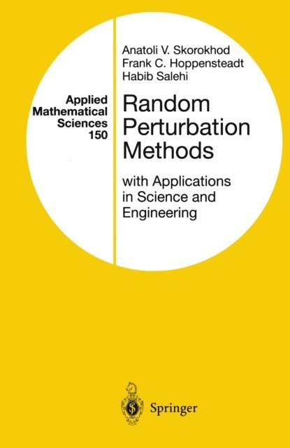 Habib D. Salehi, Frank C. Hoppensteadt, Anatoli V. Skorokhod - Random Perturbation Methods with Applications in Science and Engineering, E-bok