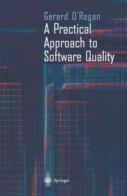 Gerard O'Regan - Practical Approach to Software Quality, E-bok