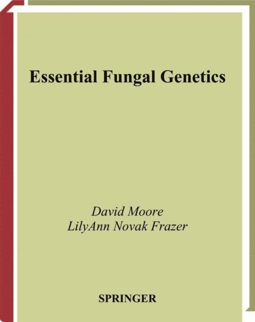 LilyAnn Novak Frazer, David Moore - Essential Fungal Genetics, E-bok